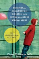 Diane Cullinane - Behavioral Challenges in Children with Autism and Other Special Needs: The Developmental Approach - 9780393709254 - V9780393709254