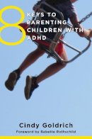 Cindy Goldrich - 8 Keys to Parenting Children with ADHD - 9780393710670 - V9780393710670