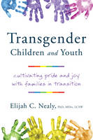 Elijah C. Nealy - Transgender Children and Youth: Cultivating Pride and Joy with Families in Transition - 9780393711394 - V9780393711394