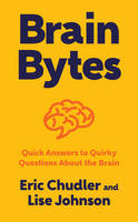 Eric Chudler - Brain Bytes: Quick Answers to Quirky Questions About the Brain - 9780393711448 - V9780393711448
