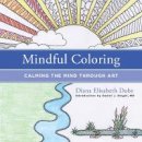 Diana Elisabeth Dube - Mindful Coloring: Calming the Mind Through Art - 9780393711783 - V9780393711783