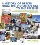 Ann Ferebee - A History of Design from the Victorian Era to the Present: A Survey of the Modern Style in Architecture, Interior Design, Industrial Design, Graphic Design, and Photography - 9780393732726 - V9780393732726
