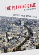 Alexander Garvin - The Planning Game: Lessons from Great Cities - 9780393733440 - V9780393733440
