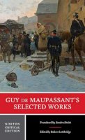 Guy De Maupassant - Guy de Maupassant´s Selected Works: A Norton Critical Edition - 9780393923278 - V9780393923278