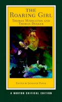 Thomas Middleton - The Roaring Girl: A Norton Critical Edition - 9780393932775 - V9780393932775