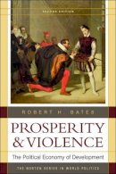 Robert H. Bates - Prosperity & Violence: The Political Economy of Development - 9780393933833 - V9780393933833