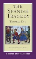 Thomas Kyd - The Spanish Tragedy: A Norton Critical Edition - 9780393934007 - V9780393934007