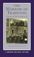 Charles W. Chesnutt - The Marrow of Tradition: A Norton Critical Edition - 9780393934144 - V9780393934144