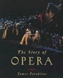 James Parakilas - The Story of Opera - 9780393935554 - V9780393935554