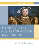 John Patrick Coby - Henry VIII and the Reformation of Parliament - 9780393937299 - V9780393937299