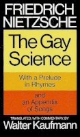 Friedrich Nietzsche - The Gay Science: With a Prelude in Rhymes and an Appendix of Songs - 9780394719856 - V9780394719856