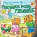 Stan Berenstain - The Berenstain Bears and the Trouble with Friends - 9780394873398 - V9780394873398