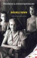 Frederick Barthelme Steven Barthelme - Double Down: Reflections on Gambling and Loss - 9780395954294 - KNW0010005