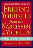Linda Martinez-Lewi - Freeing Yourself from the Narcissist in Your Life - 9780399165771 - V9780399165771