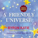 Byron Katie - A Friendly Universe: Sayings to Inspire and Challenge You - 9780399166938 - V9780399166938