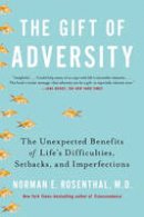 Norman E. Rosenthal - The Gift of Adversity: The Unexpected Benefits of Life's Difficulties, Setbacks, and Imperfections - 9780399168857 - V9780399168857