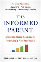 Tara Haelle - The Informed Parent: A Science-Based Resource for Your Child's First Four Years - 9780399171062 - V9780399171062