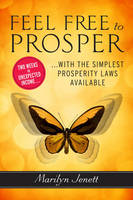 Marilyn Jenett - Feel Free to Prosper: Two Weeks to Unexpected Income with the Simplest Prosperity Laws Available - 9780399174896 - V9780399174896