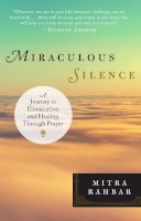 Mitra Rahbar - Miraculous Silence: A Journey to Illumination and Healing Through Prayer - 9780399175503 - V9780399175503