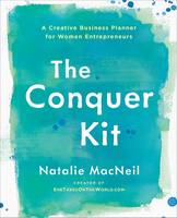 Natalie Macneil - The Conquer Kit: A Creative Business Planner for Women Entrepreneurs - 9780399175770 - V9780399175770