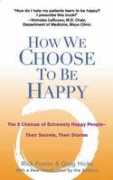 Rick Foster - How We Choose to Be Happy: The 9 Choices of Extremely Happy People--Their Secrets, Their Stories - 9780399529900 - V9780399529900