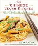 Donna Klein - Chinese Vegan Kitchen: More Than 225 Meat-free, Egg-free, Dairy-free Dishes from the Culinary Regions of China - 9780399537707 - V9780399537707