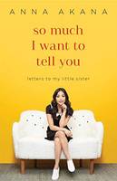 Anna Akana - So Much I Want to Tell You: Letters to My Little Sister - 9780399594939 - V9780399594939