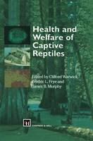 Clifford Warwick (Ed.) - Health and Welfare of Captive Reptiles (Chapman and Hall Materials Management/) - 9780412550805 - V9780412550805