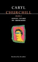 Caryl Churchill - Churchill Plays 2: Softcops; Top Girls; Fen; Serious Money (Methuen World Dramatists Ser) (Vol 2) - 9780413622709 - V9780413622709