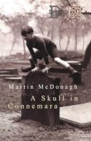 Martin McDonagh - SKULL OF CONNEMARA (Methuen Modern Plays) - 9780413719706 - V9780413719706