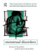 Scambler, Annette, Scambler, Graham - Menstrual Disorders (The Experience of Illness) - 9780415046466 - KAK0006365