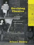 Alison Oddey - Devising Theatre: A Practical and Theoretical Handbook - 9780415049009 - V9780415049009