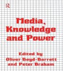 Oliver Boyd-Barrett - Media, Knowledge and Power - 9780415058742 - KHS0068041