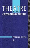 Patrice Pavis - Theatre at the Crossroads of Culture - 9780415060387 - V9780415060387