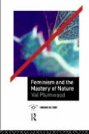 Val Plumwood - Feminism and the Mastery of Nature - 9780415068109 - V9780415068109