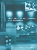 Eileen Hooper Greenhill - Museums and the Shaping of Knowledge - 9780415070317 - V9780415070317