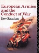 Hew Strachan - European Armies and the Conduct of War - 9780415078634 - V9780415078634
