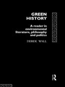 Derek Wall - Green History: A Reader in Environmental Literature, Philosophy and Politics - 9780415079259 - KCW0013244