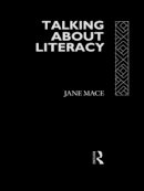 Jane Mace - Talking About Literacy: Principles and Practice of Adult Literacy Education - 9780415080446 - V9780415080446