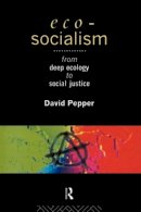 David Pepper - Eco-socialism: From Deep Ecology to Social Justice - 9780415097192 - KCW0012631