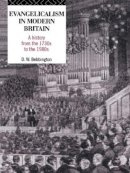 David W. Bebbington - Evangelicalism in Modern Britain - 9780415104647 - V9780415104647