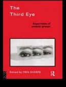 Meg Sharpe - The Third Eye. Supervision of Analytic Groups.  - 9780415106351 - V9780415106351