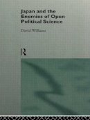 David Williams - Japan and the Enemies of Open Political Science (Nissan Institute/Routledge Japanese Studies S.) - 9780415111300 - KEX0061332