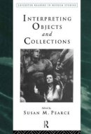 Susan Pearce - Interpreting Objects and Collections - 9780415112895 - V9780415112895