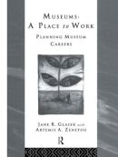 Jane R. Glaser - Museums: A Place to Work: Planning Museum Careers - 9780415127240 - V9780415127240