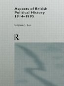 Stephen J. Lee - Aspects of British Political History 1914-1995 - 9780415131032 - V9780415131032