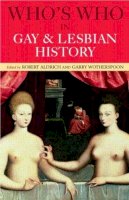 Aldrich - Who´s Who in Gay and Lesbian History: From Antiquity to the Mid-Twentieth Century - 9780415159838 - V9780415159838