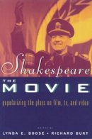 Lynda E. Boose - Shakespeare, The Movie: Popularizing the Plays on Film, TV and Video - 9780415165853 - V9780415165853