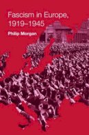 Philip Morgan - Fascism in Europe, 1919-1945 - 9780415169431 - V9780415169431