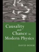 David Bohm - Causality and Chance in Modern Physics - 9780415174404 - V9780415174404